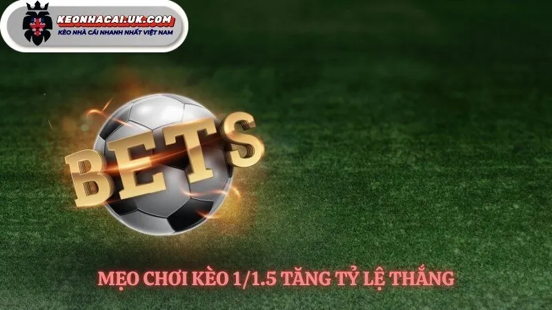 Vận dụng kèo tài xỉu 1/1.5 là gì vào trận
