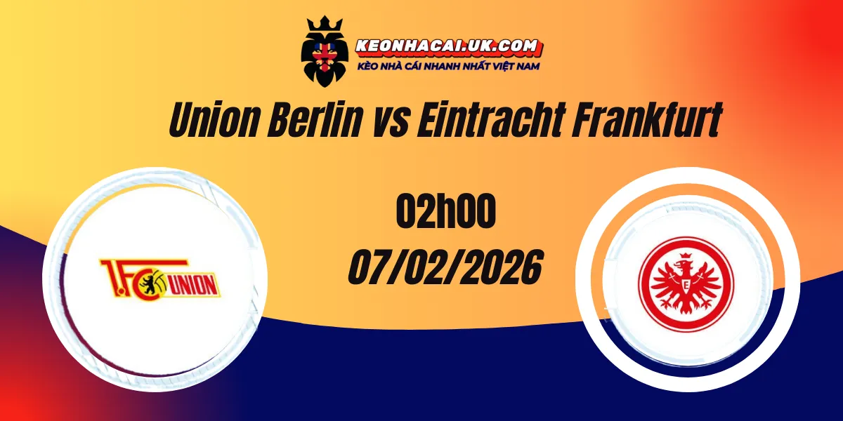 Nhận định Bundesliga: Union Berlin vs Eintracht Frankfurt